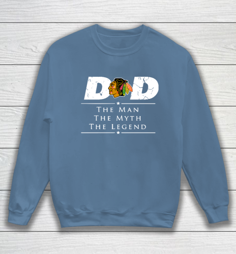 Chicago Blackhawks NHL Ice Hockey Dad The Man The Myth The Legend Sweatshirt 6