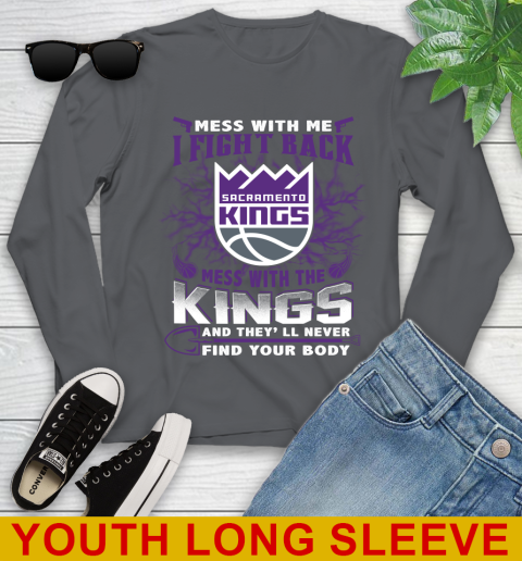 NBA Basketball Sacramento Kings Mess With Me I Fight Back Mess With My Team And They'll Never Find Your Body Shirt Youth Long Sleeve 9