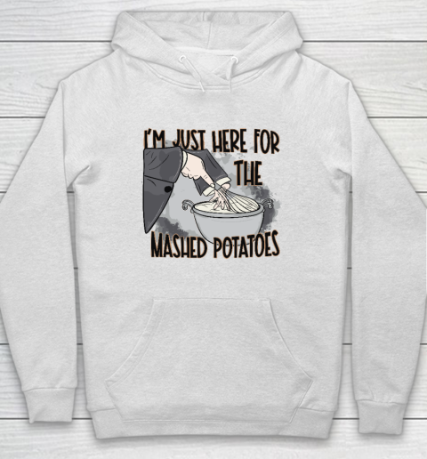 I'm Just Here For The Mashed Potatoes Cute Thanksgiving Food Hoodie