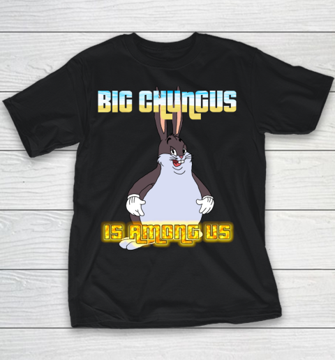 Big Chungus Is Among us shirt Youth T-Shirt