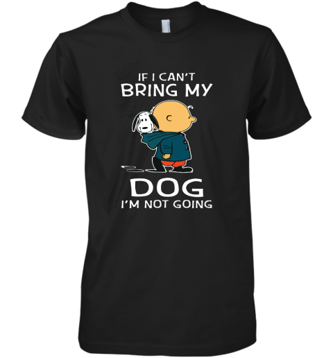 I Can't Bring My Dog I'm Not Going Charlie Brown Snoopy Premium Men's T-Shirt