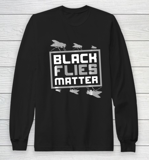 Black Flies Matter Funny Long Sleeve T-Shirt