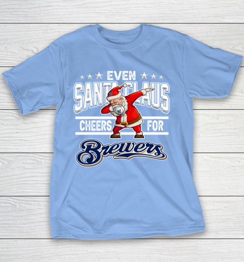 Milwaukee Brewers Even Santa Claus Cheers For Christmas MLB Youth T-Shirt 8
