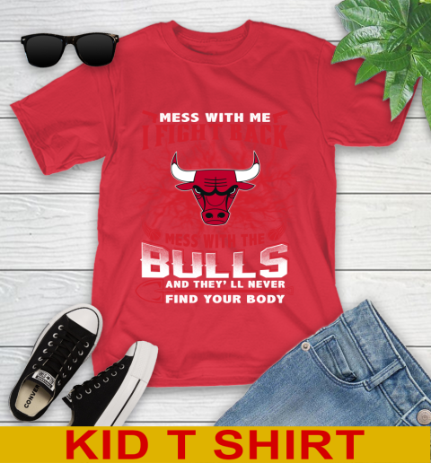 NBA Basketball Chicago Bulls Mess With Me I Fight Back Mess With My Team And They'll Never Find Your Body Shirt Youth T-Shirt 11