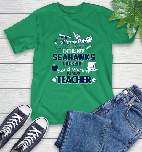 Seattle Seahawks NFL I'm A Difference Making Student Caring Football Loving Kinda Teacher T-Shirt 7