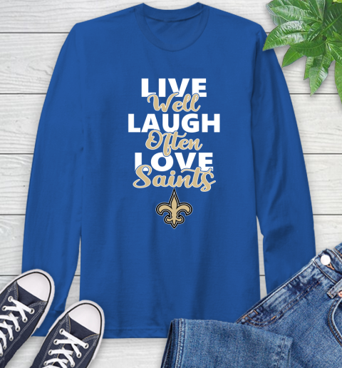 NFL Football New Orleans Saints Live Well Laugh Often Love Shirt Long Sleeve T-Shirt 11
