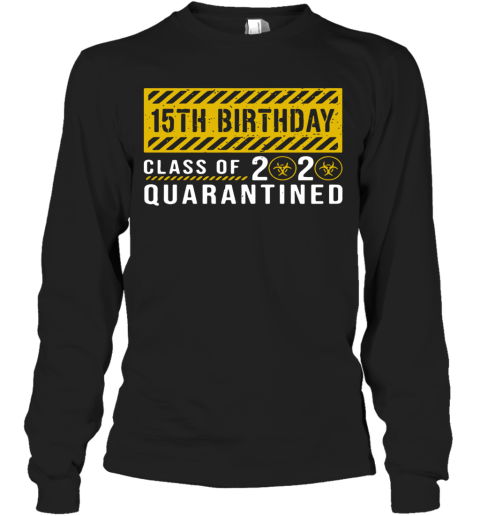 15Th Birthday Class Of 2020 Quarantined Long Sleeve T-Shirt