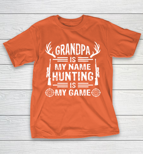 Grandpa Funny Gift Apparel  Grandpa Is My Name Hunting Is My Game T-Shirt 4