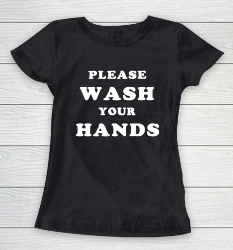 Please Wash Your Hands Funny Women's T-Shirt