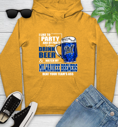 MLB I Like To Party And By Party I Mean Drink Beer And Watch My Milwaukee Brewers Beat Your Team's Ass Baseball Youth Hoodie 2