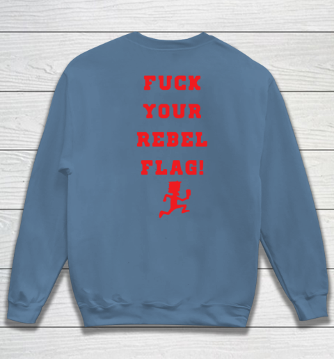 Fuck your rebel flag Sweatshirt 14