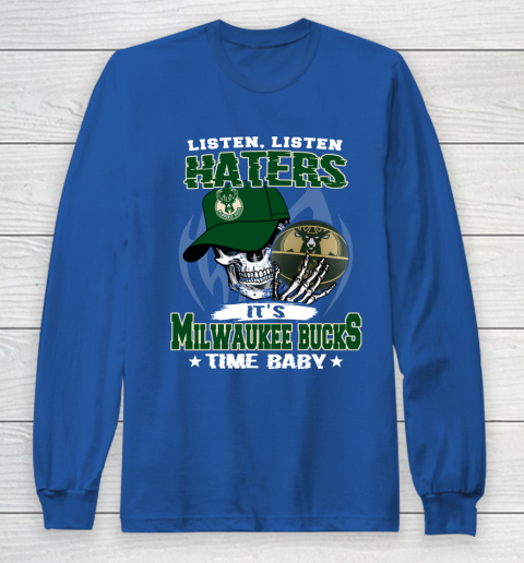 Listen Haters It is BUCKS Time Baby NBA Long Sleeve T-Shirt 6