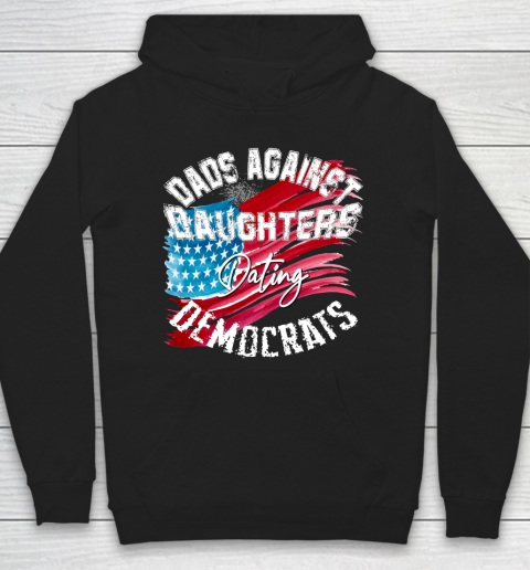 DADDD Dads Against Daughters Dating Democrats Shirt Hoodie