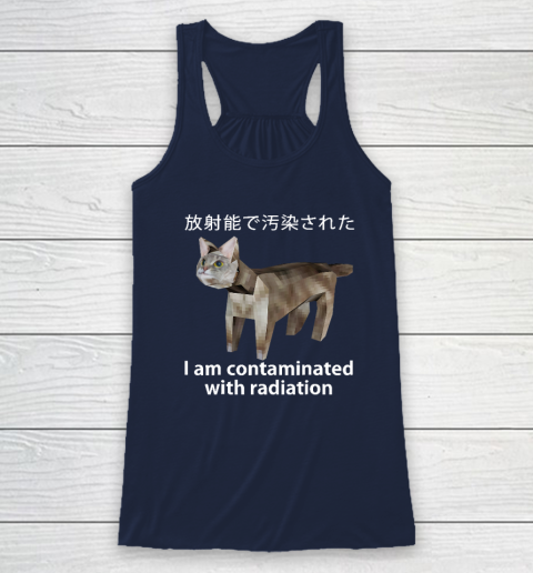I Am Contaminated With Radiation Japanese Cat Meme Racerback Tank 5