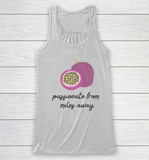 Passionfruit Drake Hoodie Shirt Passionate From Miles Away Racerback Tank