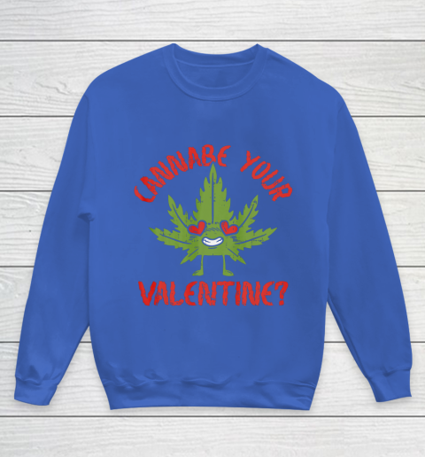 Cannabe Your Valentine Day Funny Weed Stoner Boyfriend Gifts Youth Sweatshirt 6