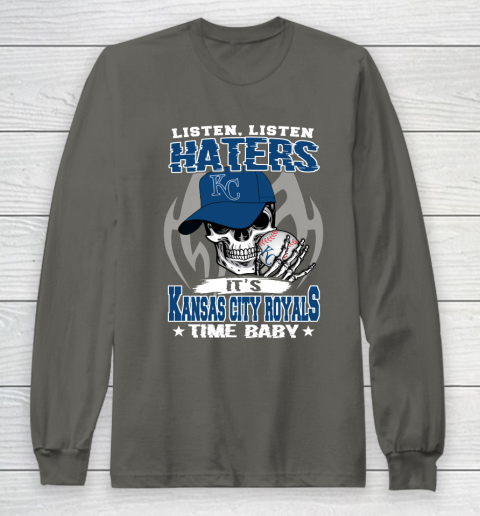 Listen Haters It is ROYALS Time Baby MLB Long Sleeve T-Shirt 5