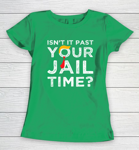 Isn't It Past Your Jail Time Funny Saying Women's T-Shirt 4