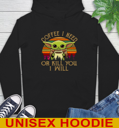 Coffee I Need Or Kill You I Will Baby Yoda Star Wars Vintage Shirts Hoodie