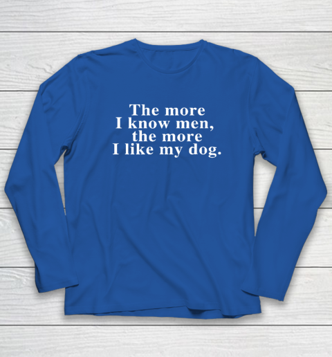 Harry Styles The More I Know Men The More I Like My Dog Long Sleeve T-Shirt 5