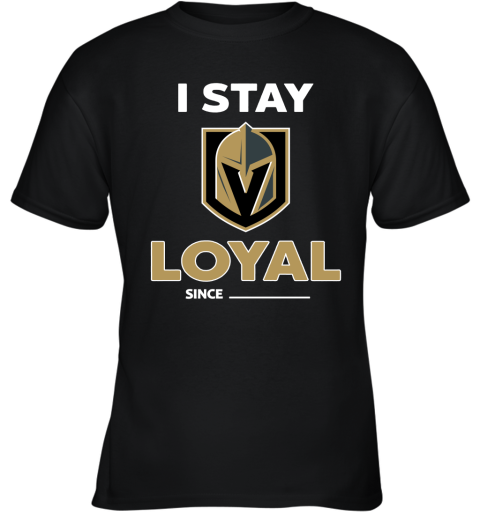 Vegas Golden Knights I Stay Loyal Since Personalized Youth T-Shirt