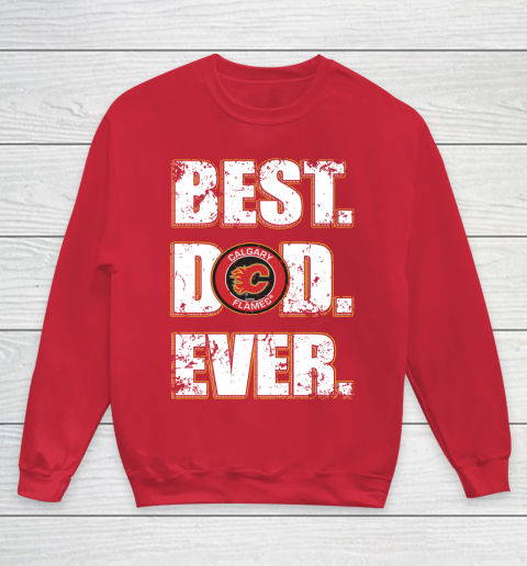 NHL Calgary Flames Hockey Best Dad Ever Family Shirt Youth Sweatshirt 7