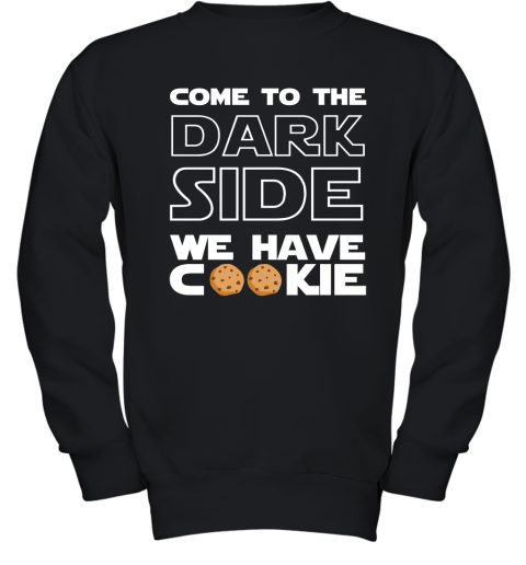 Star War Come To The Dark Side We Have Cookies Youth Sweatshirt