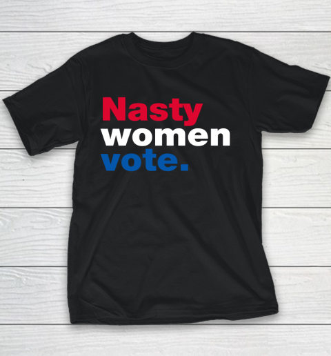 Nasty Women Vote Youth T-Shirt