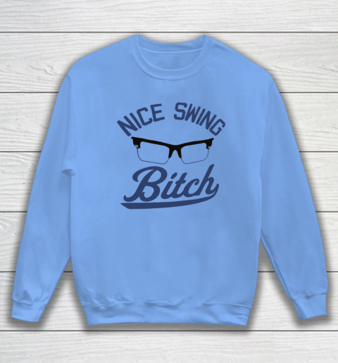 Nice Swing Bitch Sweatshirt 7