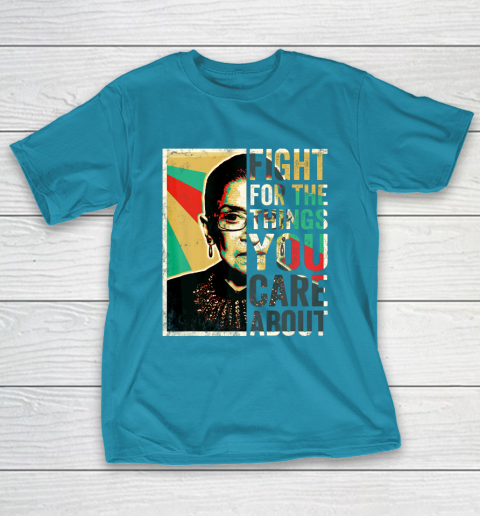 Notorious RBG Shirt Fight For The Things You Care About Vintage Rbg T-Shirt 7