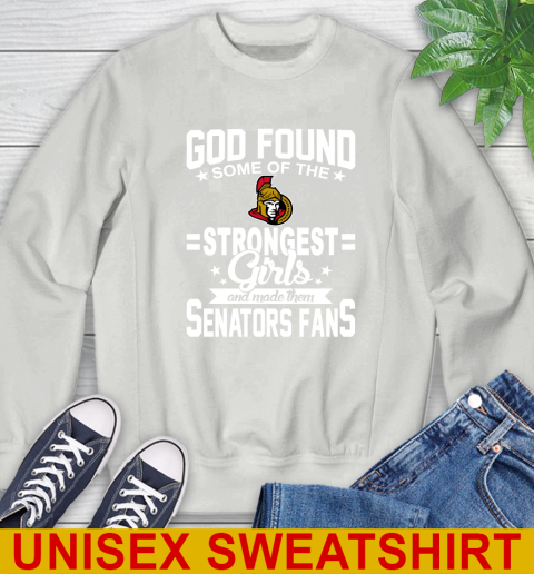 Ottawa Senators NHL Football God Found Some Of The Strongest Girls Adoring Fans Sweatshirt 5