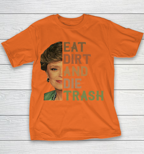 Golden Girls Tshirt Blanche Devereaux Eat Dirt And Die Trash Youth T-Shirt 3