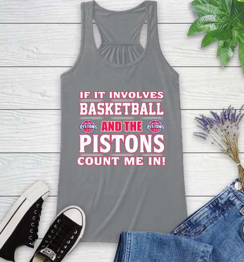 NBA If It Involves Basketball And Detroit Pistons Count Me In Sports Racerback Tank 5
