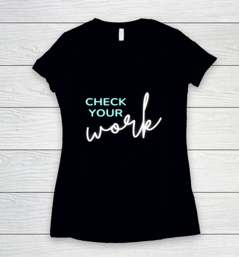 Math Teacher Check Your Work Women's V-Neck T-Shirt
