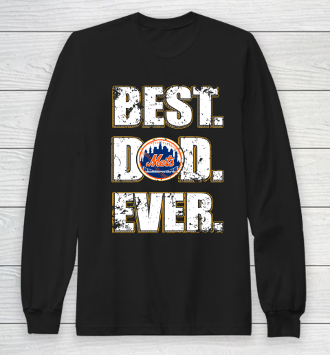 MLB New York Mets Baseball Best Dad Ever Family Shirt Long Sleeve T-Shirt
