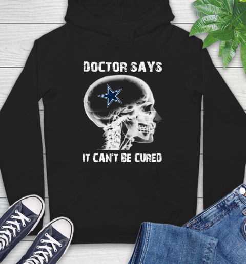 NFL Dallas Cowboys Football Skull It Can't Be Cured Shirt Hoodie