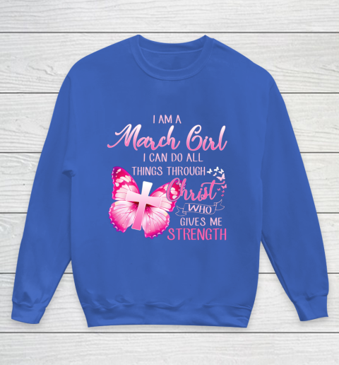 Im a March girl i can do all things through Christ Youth Sweatshirt 6