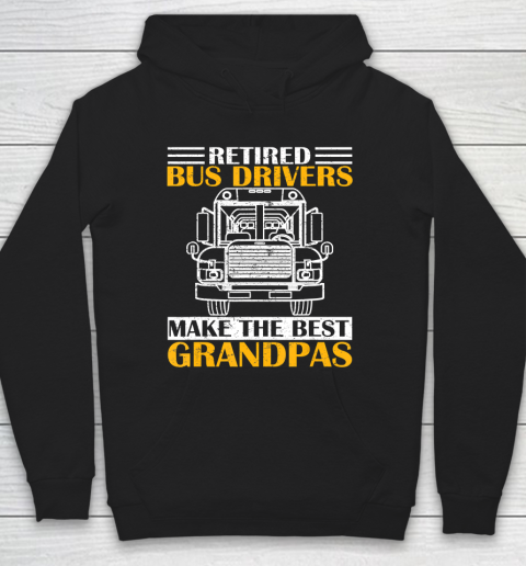GrandFather gift shirt Retired School Bus Driver Make The Best Grandpa Retirement T Shirt Hoodie