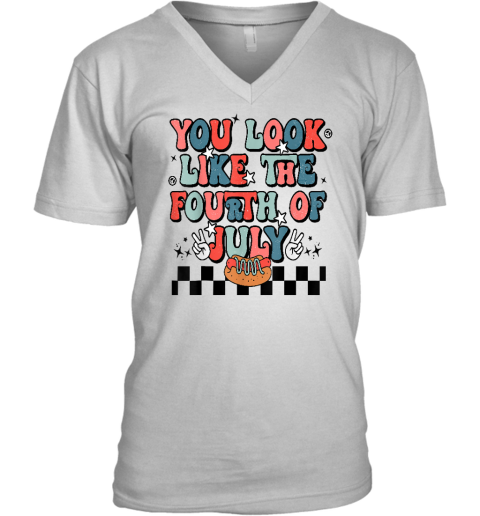 Retro You Look Like The Fourth of July 4th of July V-Neck T-Shirt