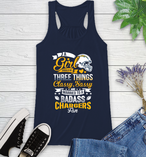 San Diego Chargers NFL Football A Girl Should Be Three Things Classy Sassy And A Be Badass Fan Racerback Tank 10