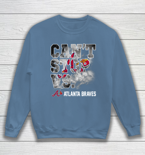 MLB Atlanta Braves Baseball Can't Stop Vs Atlanta Braves Sweatshirt 6
