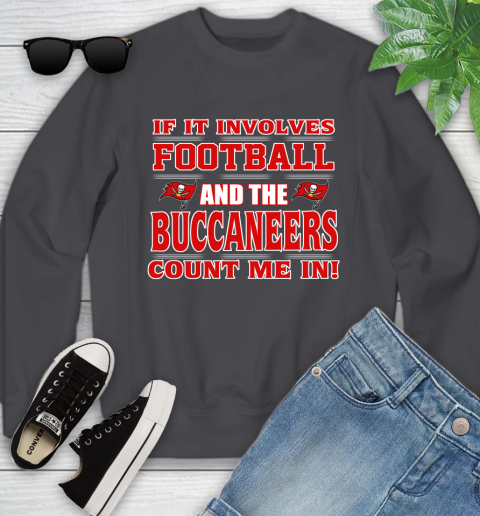 NFL If It Involves Football And The Tampa Bay Buccaneers Count Me In Sports Youth Sweatshirt 6