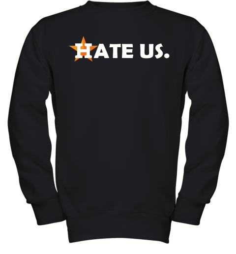 Hate Us. Houston Astros MLB Youth Sweatshirt