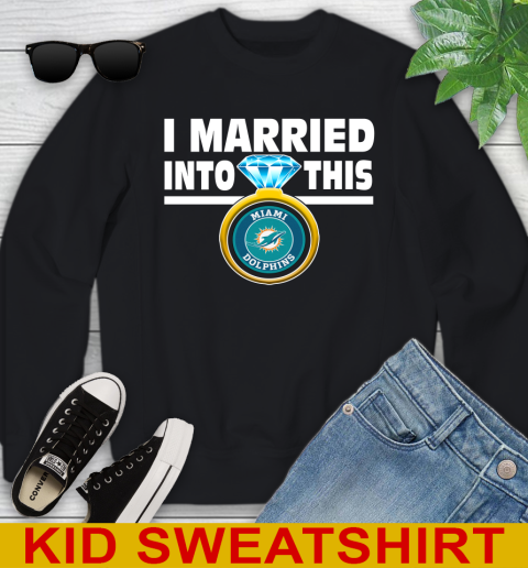 Miami Dolphins NFL Football I Married Into This My Team Sports Youth Sweatshirt