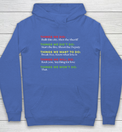 Things We Did Built This City Shot The Sheriff Start Funny Hoodie 5