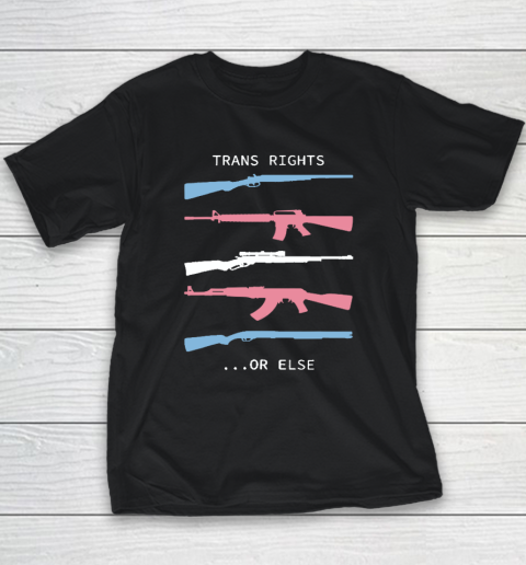 Trans Rights Or Else Youth T-Shirt
