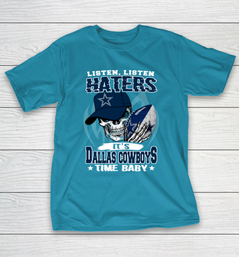 Listen Haters It is COWBOYS Time Baby NFL T-Shirt 7