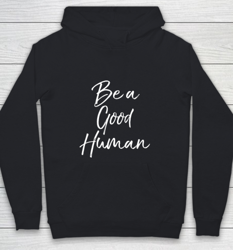 Be a Good Human Shirt Fun Cute Youth Hoodie