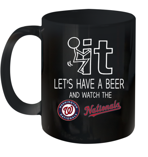 Washington Nationals Baseball MLB Let's Have A Beer And Watch Your Team Sports Ceramic Mug 11oz