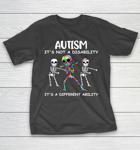 Autism Its Not A Disability Funny Autism Awareness T-Shirt